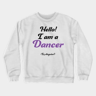 Dancer in Disguise Crewneck Sweatshirt